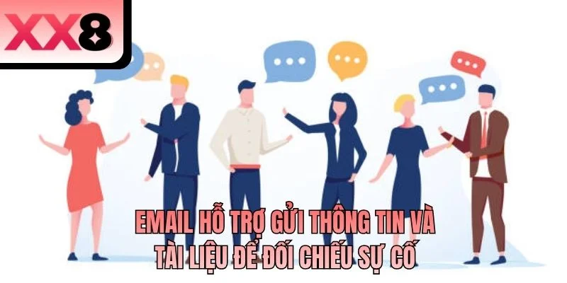 Email hỗ trợ gửi thông tin và tài liệu để đối chiếu sự cố