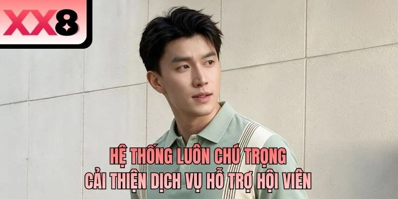 Hệ thống luôn chú trọng cải thiện dịch vụ hỗ trợ hội viên