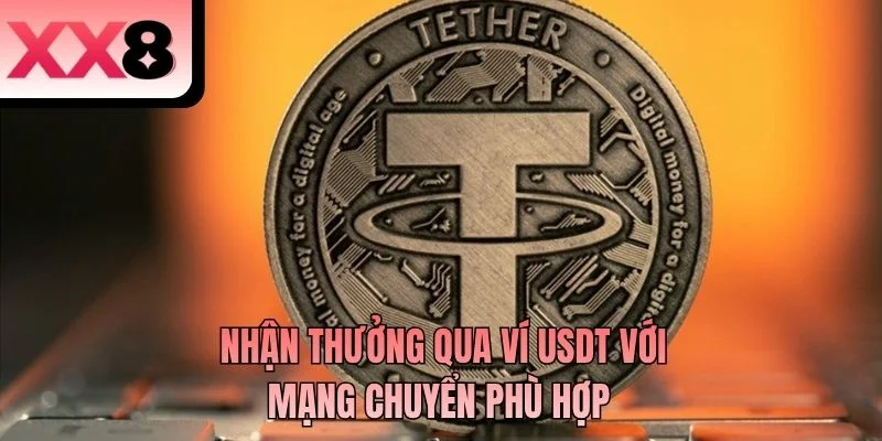Nhận thưởng qua ví USDT với mạng chuyển phù hợp