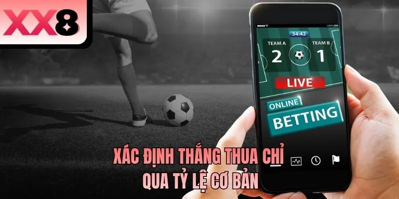Xác định thắng thua chỉ qua tỷ lệ cơ bản
